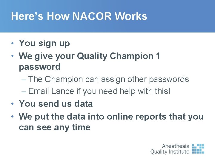 Here’s How NACOR Works • You sign up • We give your Quality Champion