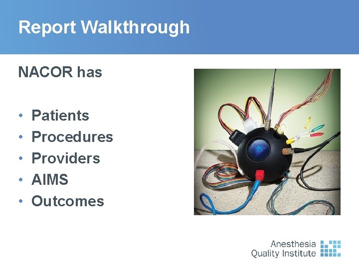 Report Walkthrough NACOR has • • • Patients Procedures Providers AIMS Outcomes 