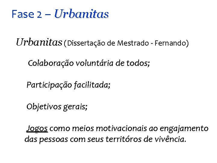Fase 2 – Urbanitas (Dissertação de Mestrado - Fernando) Colaboração voluntária de todos; Participação