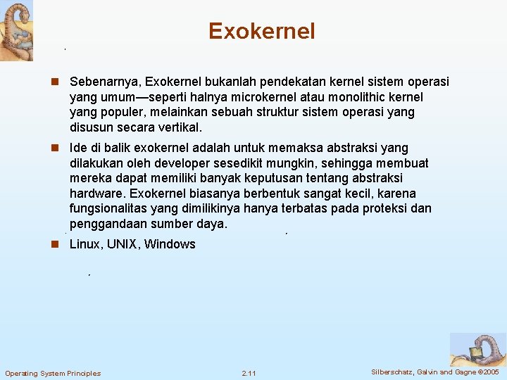 Exokernel n Sebenarnya, Exokernel bukanlah pendekatan kernel sistem operasi yang umum—seperti halnya microkernel atau