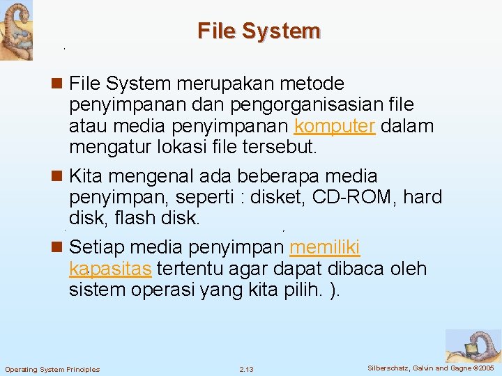 File System n File System merupakan metode penyimpanan dan pengorganisasian file atau media penyimpanan