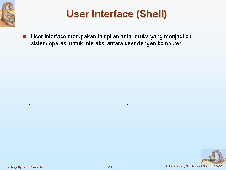 User Interface (Shell) n User interface merupakan tampilan antar muka yang menjadi ciri sistem