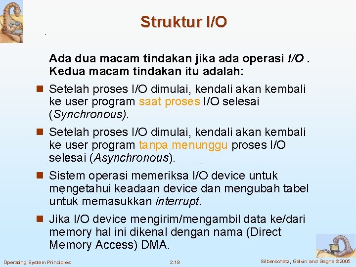 Struktur I/O n n Ada dua macam tindakan jika ada operasi I/O. Kedua macam