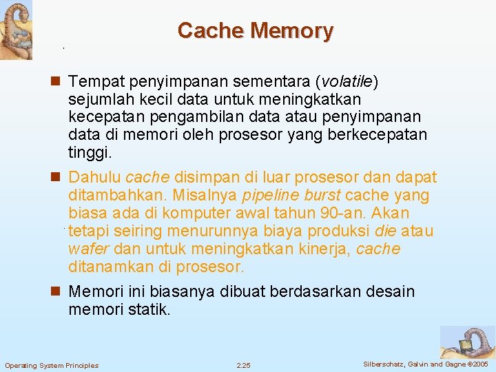 Cache Memory n Tempat penyimpanan sementara (volatile) sejumlah kecil data untuk meningkatkan kecepatan pengambilan