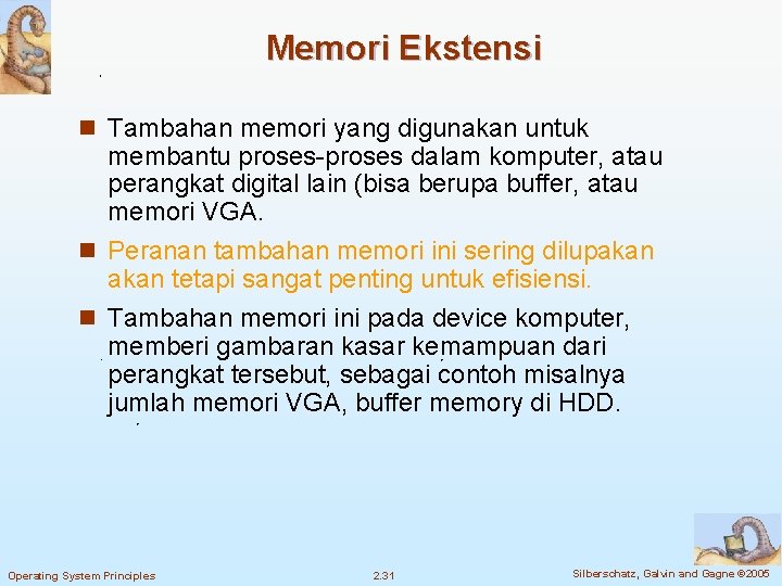 Memori Ekstensi n Tambahan memori yang digunakan untuk membantu proses-proses dalam komputer, atau perangkat