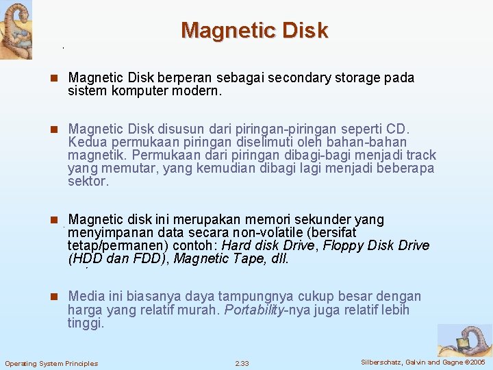 Magnetic Disk n Magnetic Disk berperan sebagai secondary storage pada sistem komputer modern. n
