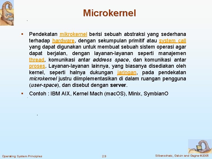 Microkernel § Pendekatan mikrokernel berisi sebuah abstraksi yang sederhana terhadap hardware, dengan sekumpulan primitif