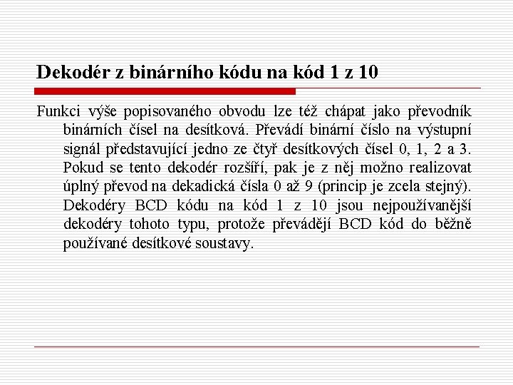 Dekodér z binárního kódu na kód 1 z 10 Funkci výše popisovaného obvodu lze