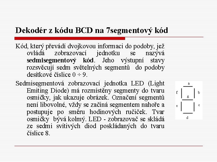 Dekodér z kódu BCD na 7 segmentový kód Kód, který převádí dvojkovou informaci do
