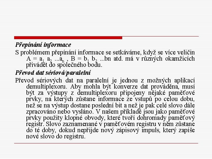 Přepínání informace S problémem přepínání informace se setkáváme, když se více veličin A =