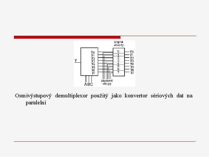 Osmivýstupový demultiplexor použitý jako konvertor sériových dat na paralelní 