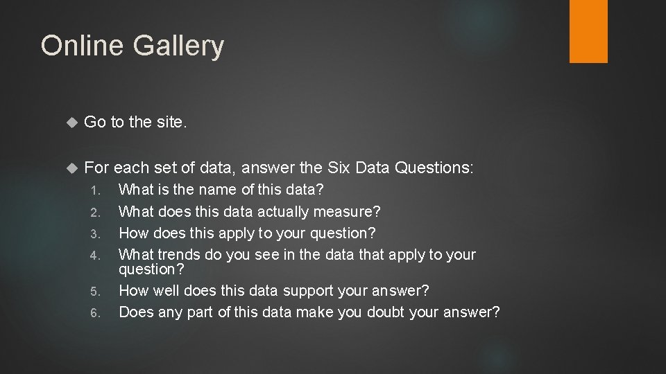 Online Gallery Go to the site. For each set of data, answer the Six