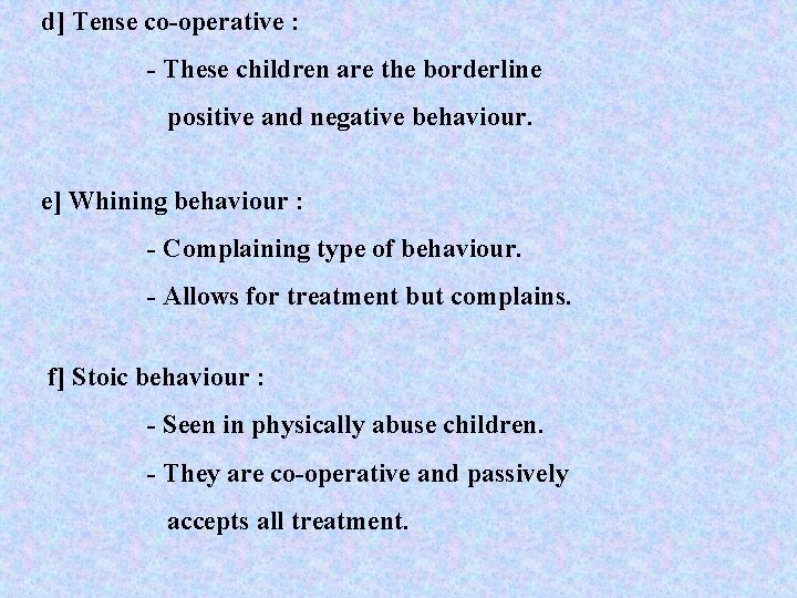 d] Tense co-operative : - These children are the borderline positive and negative behaviour.