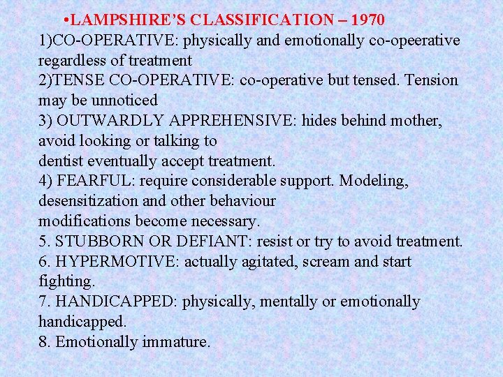  • LAMPSHIRE’S CLASSIFICATION – 1970 1)CO-OPERATIVE: physically and emotionally co-opeerative regardless of treatment