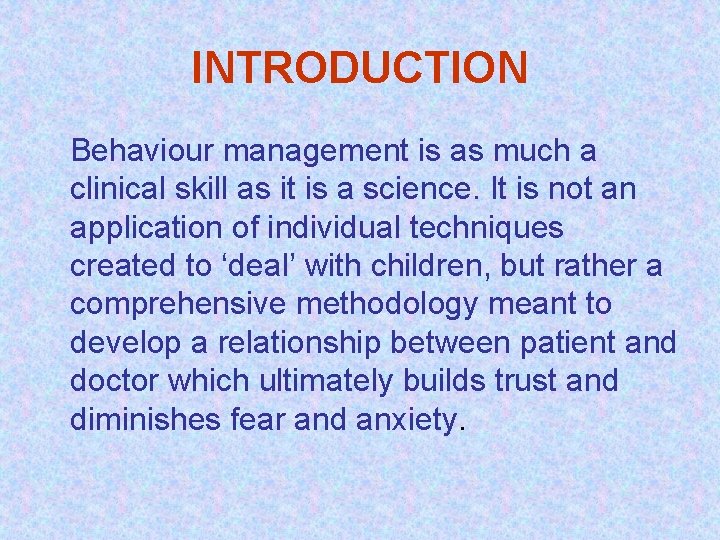 INTRODUCTION Behaviour management is as much a clinical skill as it is a science.