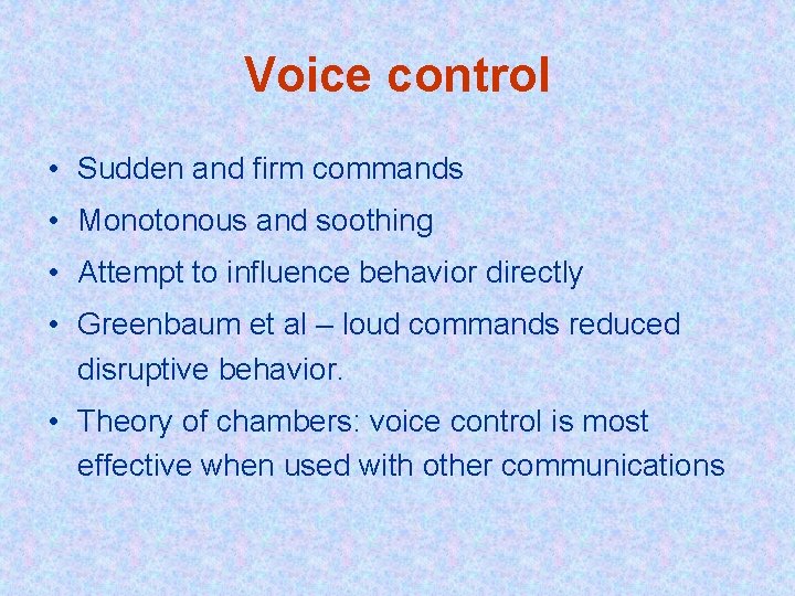Voice control • Sudden and firm commands • Monotonous and soothing • Attempt to