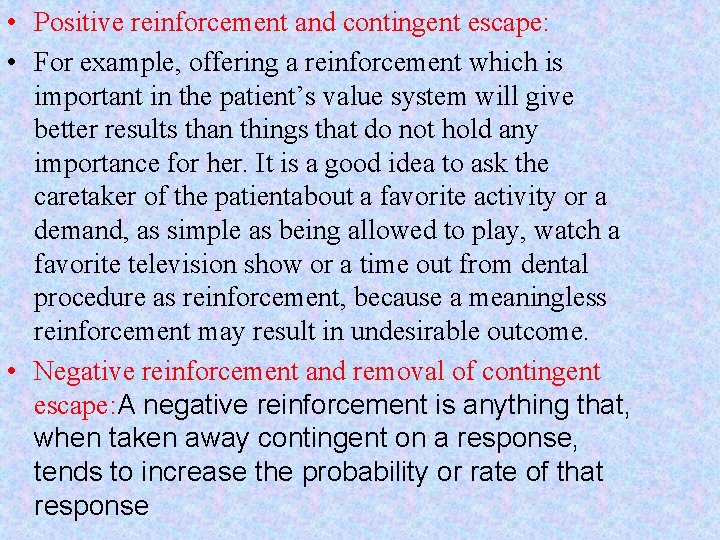  • Positive reinforcement and contingent escape: • For example, offering a reinforcement which