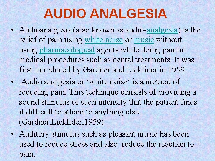 AUDIO ANALGESIA • Audioanalgesia (also known as audio-analgesia) is the relief of pain using