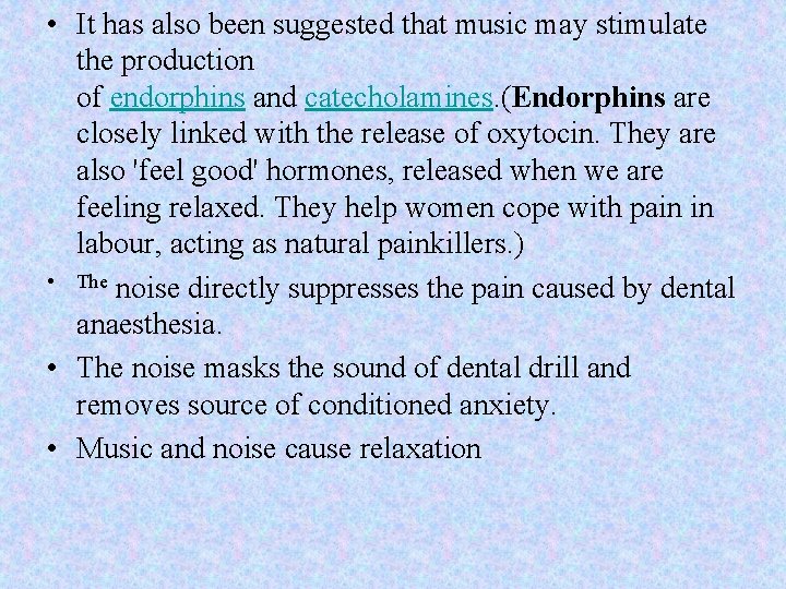  • It has also been suggested that music may stimulate the production of