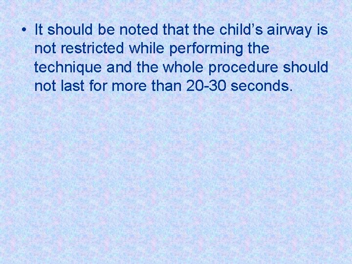  • It should be noted that the child’s airway is not restricted while