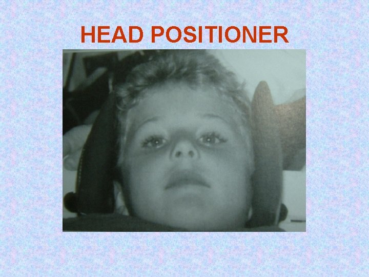 HEAD POSITIONER 