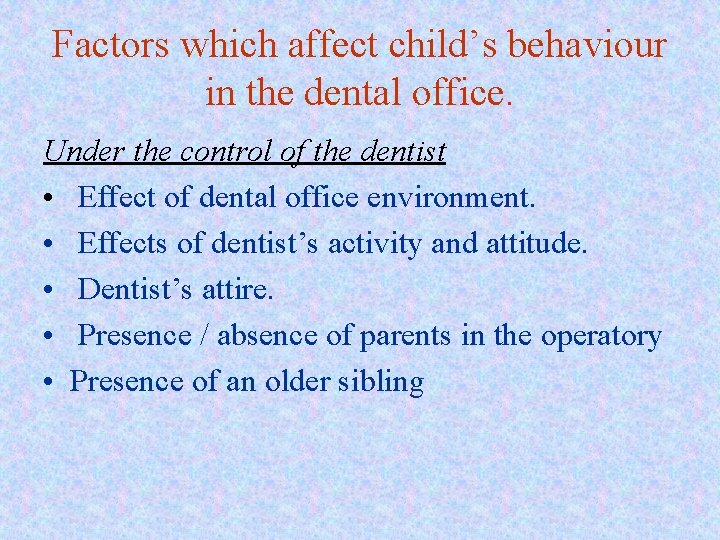 Factors which affect child’s behaviour in the dental office. Under the control of the