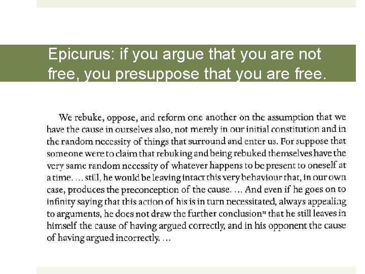 Epicurus: if you argue that you are not free, you presuppose that you are