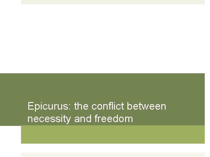 Epicurus: the conflict between necessity and freedom 