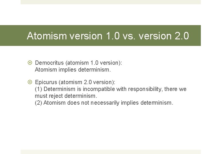 Atomism version 1. 0 vs. version 2. 0 Democritus (atomism 1. 0 version): Atomism