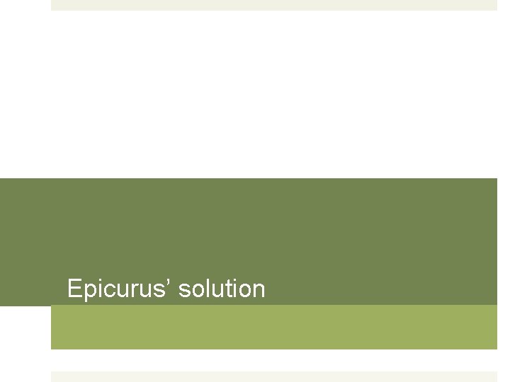 Epicurus’ solution 