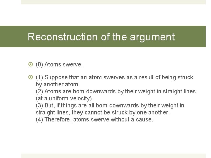 Reconstruction of the argument (0) Atoms swerve. (1) Suppose that an atom swerves as