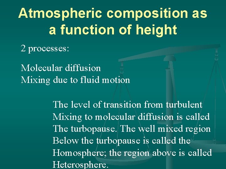 Atmospheric composition as a function of height 2 processes: Molecular diffusion Mixing due to