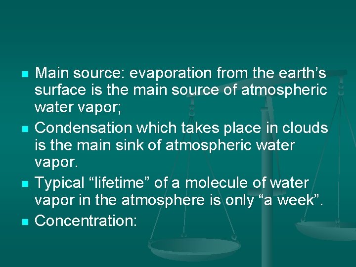 n n Main source: evaporation from the earth’s surface is the main source of