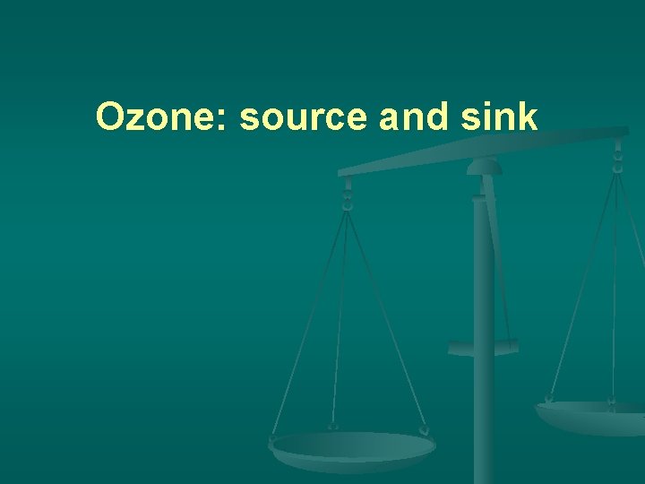 Ozone: source and sink 