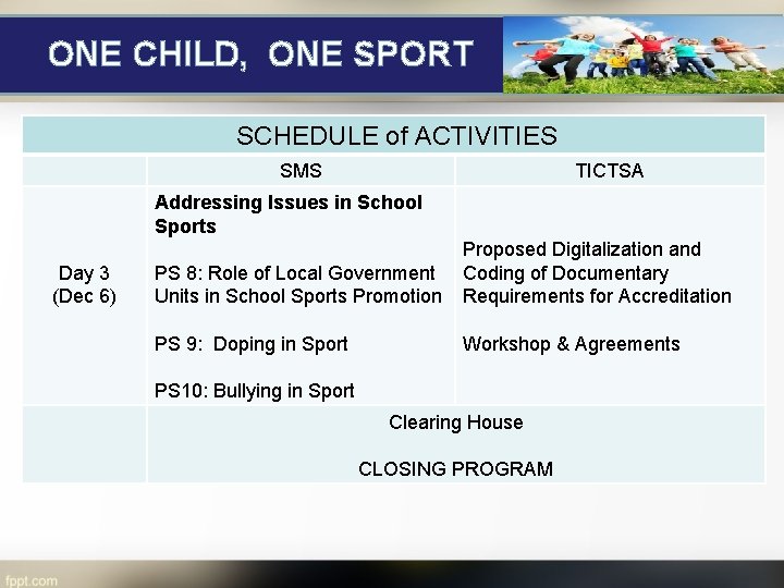 ONE CHILD, ONE SPORT SCHEDULE of ACTIVITIES SMS TICTSA Addressing Issues in School Sports