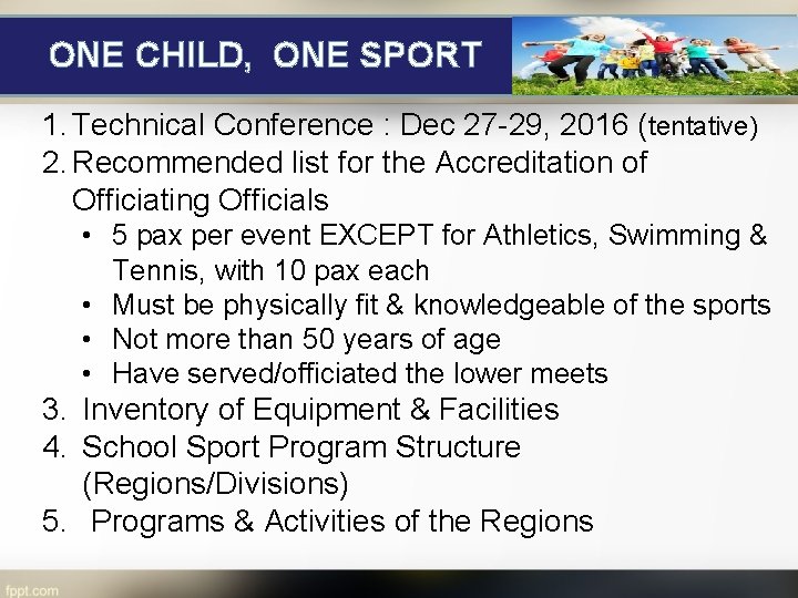 ONE CHILD, ONE SPORT 1. Technical Conference : Dec 27 -29, 2016 (tentative) 2.