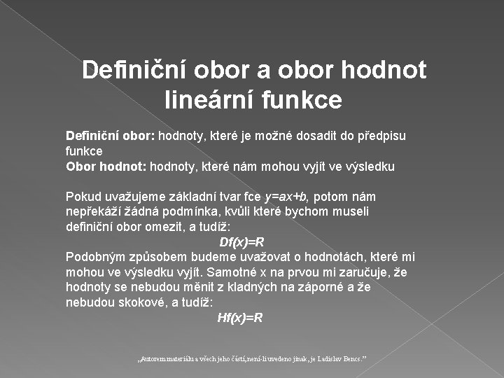 Definiční obor a obor hodnot lineární funkce Definiční obor: hodnoty, které je možné dosadit