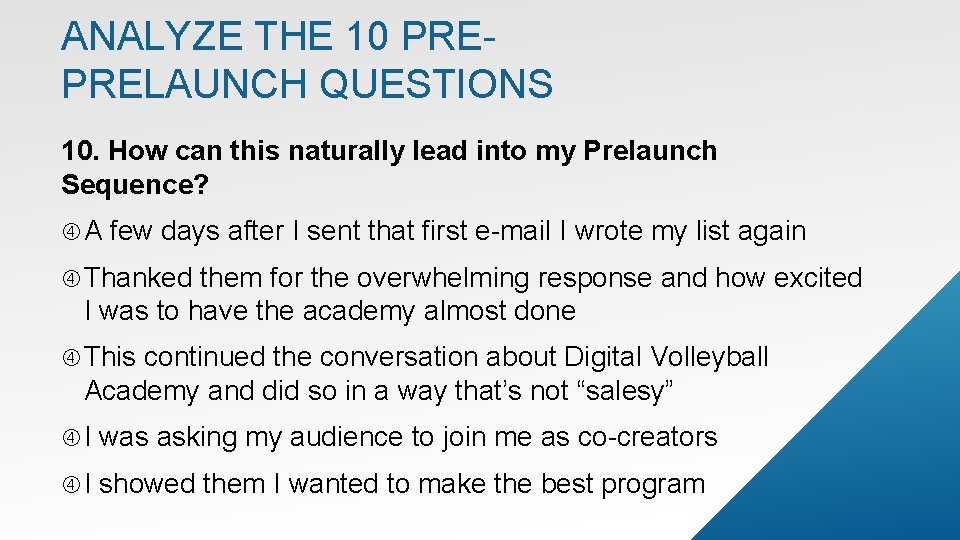 ANALYZE THE 10 PREPRELAUNCH QUESTIONS 10. How can this naturally lead into my Prelaunch