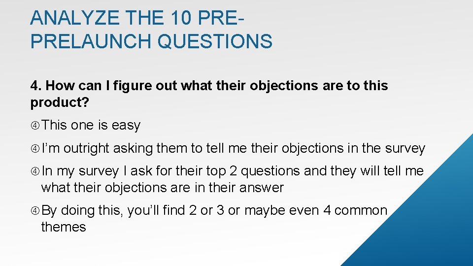 ANALYZE THE 10 PREPRELAUNCH QUESTIONS 4. How can I figure out what their objections