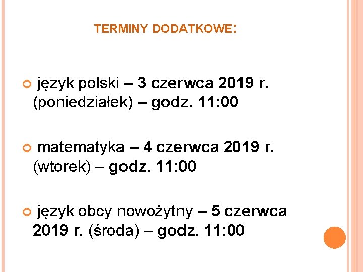 TERMINY DODATKOWE: język polski – 3 czerwca 2019 r. (poniedziałek) – godz. 11: 00