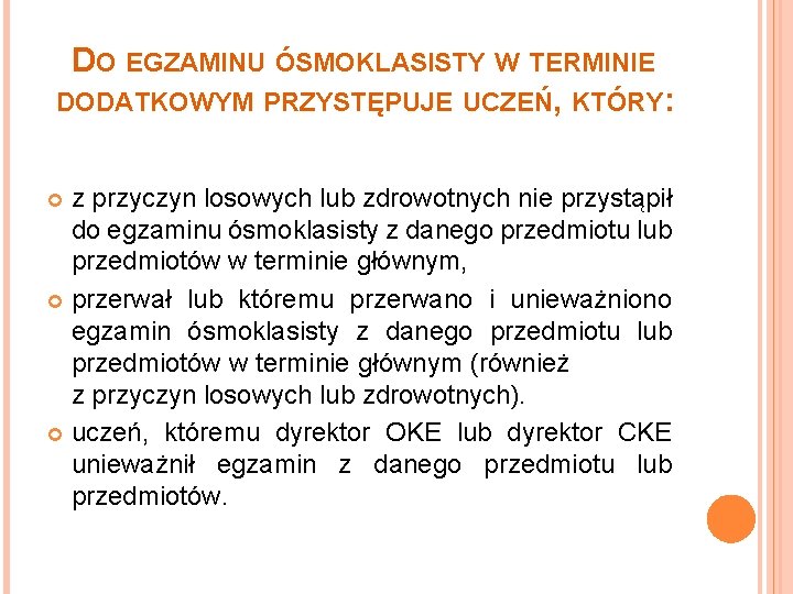 DO EGZAMINU ÓSMOKLASISTY W TERMINIE DODATKOWYM PRZYSTĘPUJE UCZEŃ, KTÓRY: z przyczyn losowych lub zdrowotnych