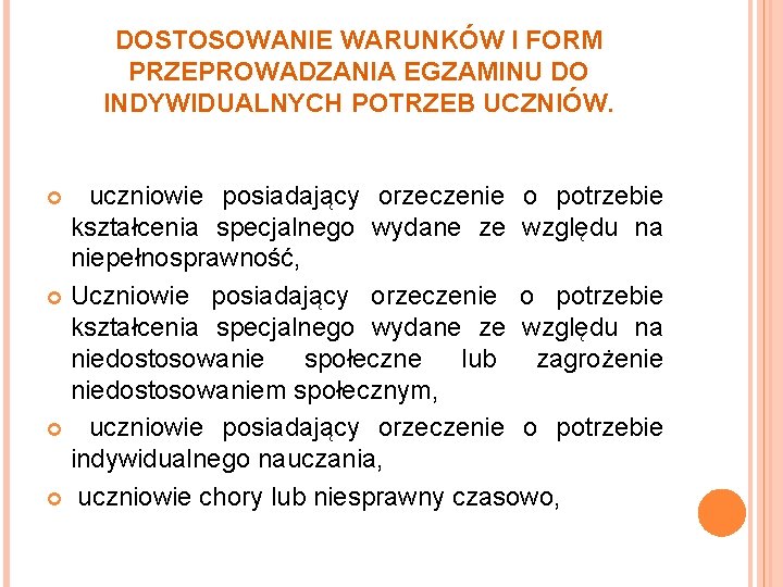 DOSTOSOWANIE WARUNKÓW I FORM PRZEPROWADZANIA EGZAMINU DO INDYWIDUALNYCH POTRZEB UCZNIÓW. uczniowie posiadający orzeczenie o