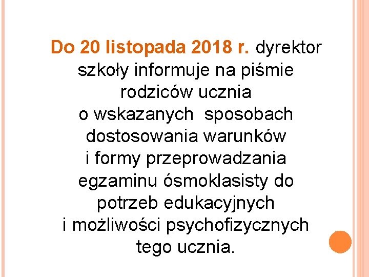 Do 20 listopada 2018 r. dyrektor szkoły informuje na piśmie rodziców ucznia o wskazanych