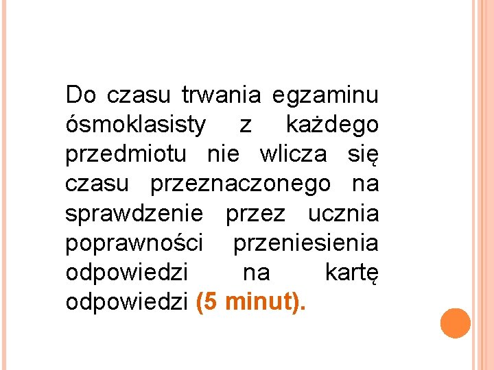 Do czasu trwania egzaminu ósmoklasisty z każdego przedmiotu nie wlicza się czasu przeznaczonego na