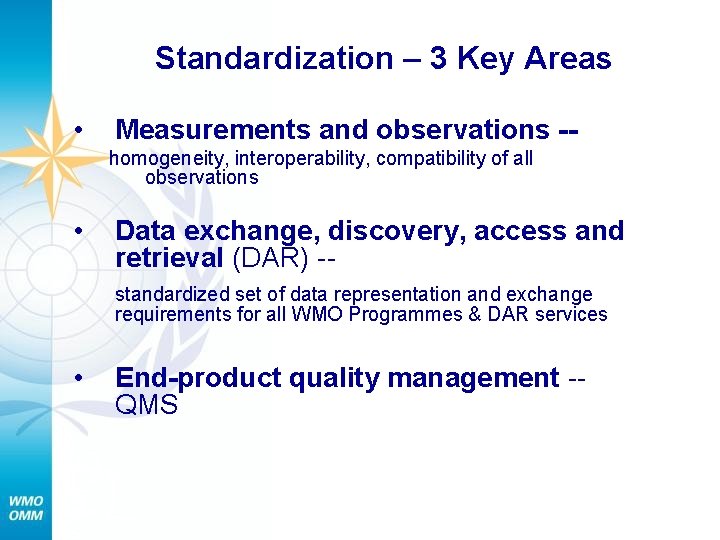 Standardization – 3 Key Areas • Measurements and observations -homogeneity, interoperability, compatibility of all