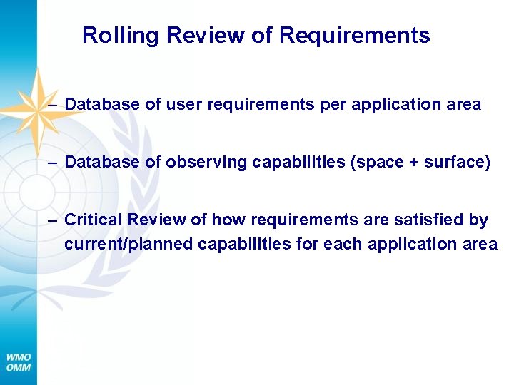 Rolling Review of Requirements – Database of user requirements per application area – Database