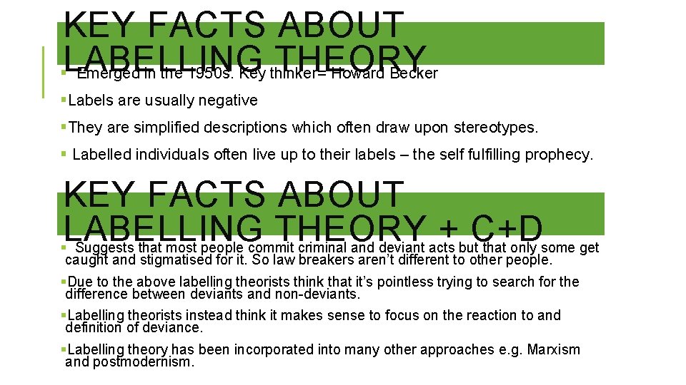 KEY FACTS ABOUT THEORY §LABELLING Emerged in the 1950 s. Key thinker= Howard Becker