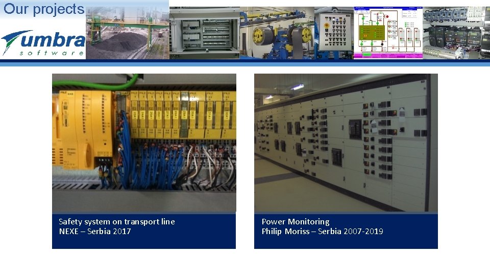 Our projects Safety system on transport line NEXE – Serbia 2017 Power Monitoring Philip