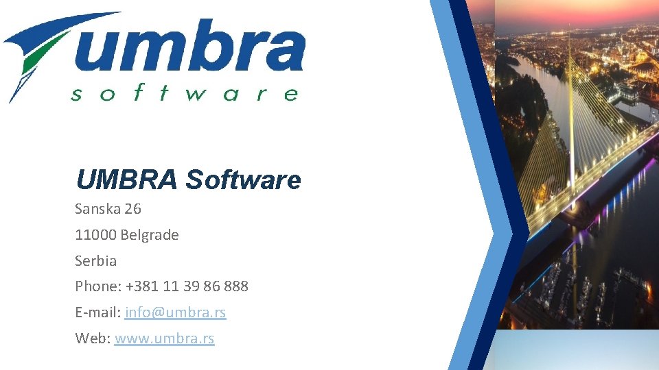 UMBRA Software Sanska 26 11000 Belgrade Serbia Phone: +381 11 39 86 888 E-mail: