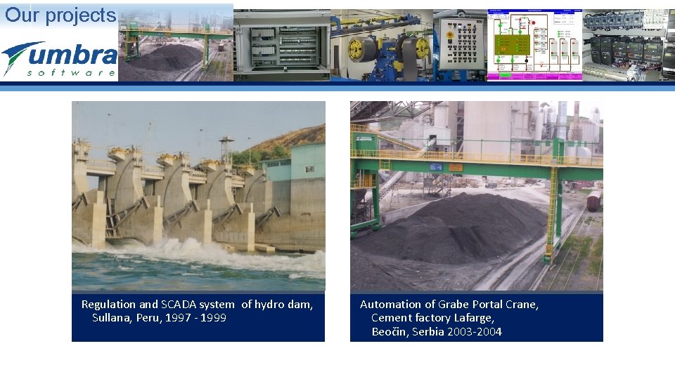 Our projects Regulation and SCADA system of hydro dam, Sullana, Peru, 1997 - 1999